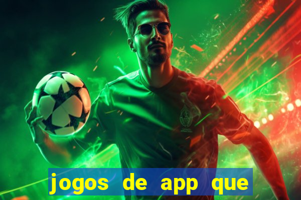 jogos de app que ganha dinheiro